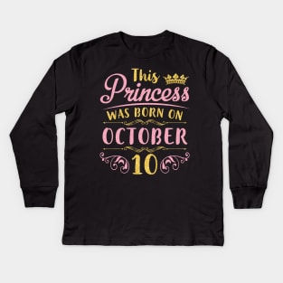 Happy Birthday To Me You Nana Mommy Aunt Sister Daughter Niece This Princess Was Born On October 10 Kids Long Sleeve T-Shirt